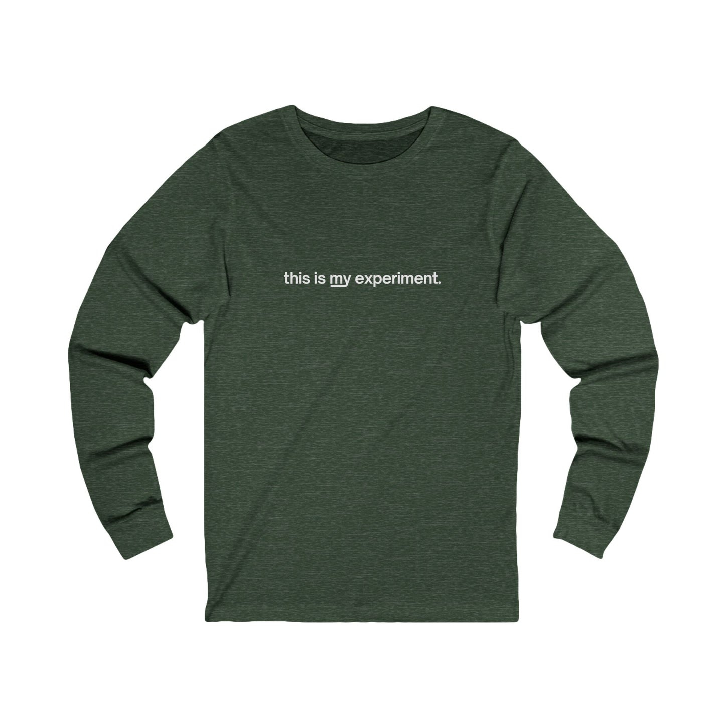 Unisex "this is my experiment" Long Sleeve Tee